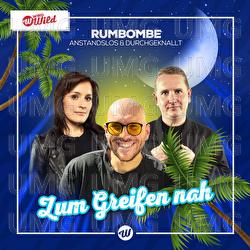 Zum Greifen nah - Rumbombe, Anstandslos & Durchgeknallt