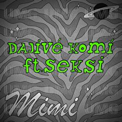Dajiv&eacute; Kom&igrave; - Mimi Mercedez, Seksi