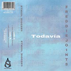 Todav&iacute;a - Freddie Joints