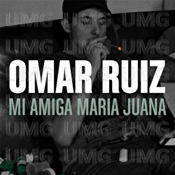 Mi Amiga Maria Juana - Omar Ruiz