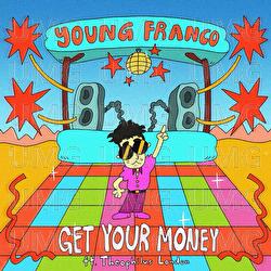 Get Your Money - Young Franco, Theophilus London