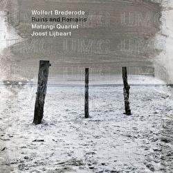 Ruins III - Wolfert Brederode, Matangi Quartet, Joost Lijbaart