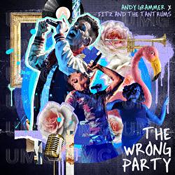 The Wrong Party - Andy Grammer, Fitz and The Tantrums