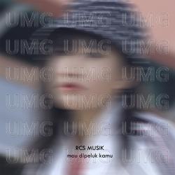 Mau Dipeluk Kamu - RCS Musik