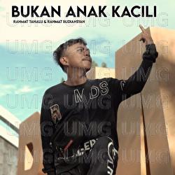 Bukan Anak Kacili - Rahmat Tahalu, Rahmat Budiansyah
