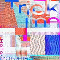 Trick me - Motohiro Hata, TCTS