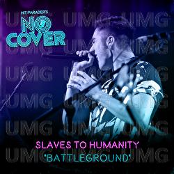 BATTLEGROUND - No Cover, Slaves To Humanity
