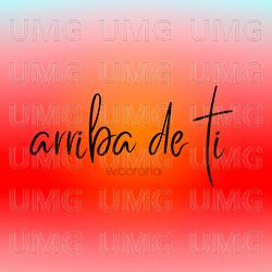 Arriba De Ti - W. Corona