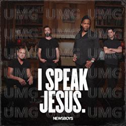 I Speak Jesus - Newsboys