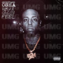 How a Gangsta Feel - Grind2hard Osh'a