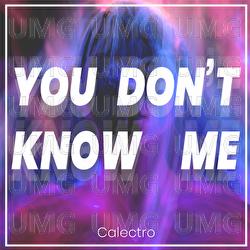You Don't Know Me - Calectro