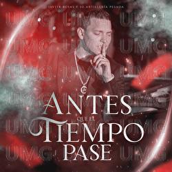 Antes Que El Tiempo Pase - Javier Rosas Y Su Artillería Pesada
