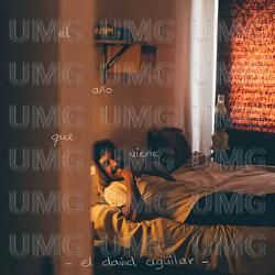 El A&ntilde;o Que Viene - El David Aguilar