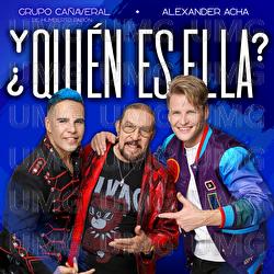 &iquest;Y Qui&eacute;n Es Ella? - Grupo Ca&ntilde;averal De Humberto Pab&oacute;n, Alexander Acha
