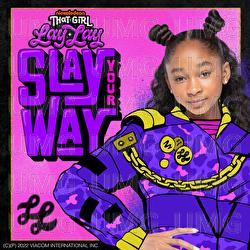 Slay Your Way - Nickelodeon, That Girl Lay Lay