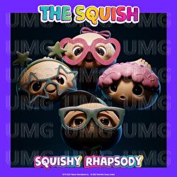 Squishy Rhapsody - THE SQUISH