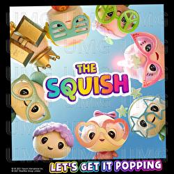 Let's Get It Popping - THE SQUISH