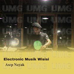 Electronic Musik Wisisi - Asep Nayak