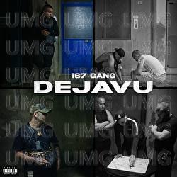Dejavu - 167 Gang