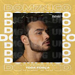 Toda For&ccedil;a - DOM7NICO