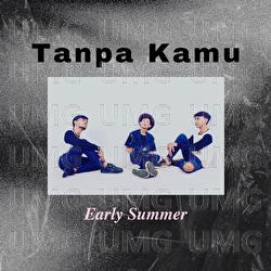 Tanpa Kamu - Early Summer