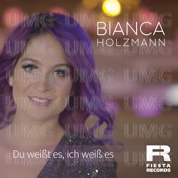 Du weißt es, ich weiß es - Bianca Holzmann