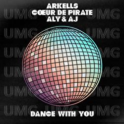 Dance With You - Arkells, C&oelig;ur De Pirate, Aly & AJ