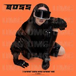 I Want You, You Want Me - BOSS