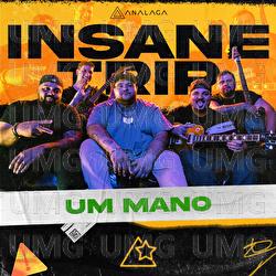 Um Mano - Analaga, Insane Trip