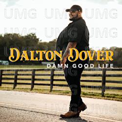 Damn Good Life - Dalton Dover