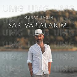 Sar Yaralarimi - Murat Evgin