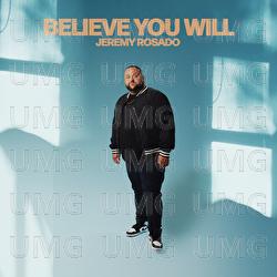 Believe You Will - Jeremy Rosado
