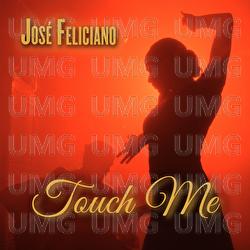 Touch Me - José Feliciano