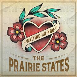 Waiting On You - The Prairie States