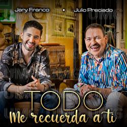 Todo Me Recuerda A Ti - Jary Franco, Julio Preciado