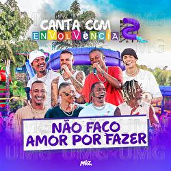 N&atilde;o Fa&ccedil;o Amor Por Fazer - Grupo Envolv&ecirc;ncia