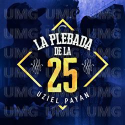 La Plebada De La 25 - Uziel Payan