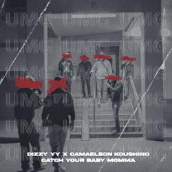 CATCH YOUR BABY MOMMA - DIZZY, UNTER OBSI, Camaeleon