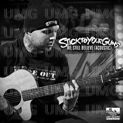 We Still Believe - Stick To Your Guns