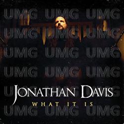 What It Is - Jonathan Davis