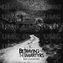 Bat Country - Betraying The Martyrs