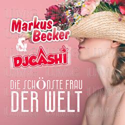 Die sch&ouml;nste Frau der Welt - Markus Becker, DJ Cashi