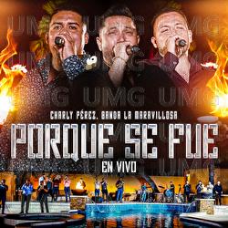 Porque Se Fue - Charly P&eacute;rez, Banda La Maravillosa