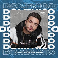 O Melhor Da Vida - DOM7NICO