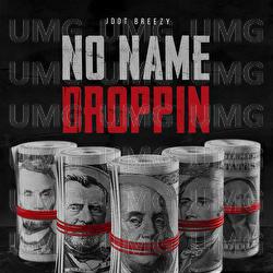 No Name Droppin - Jdot Breezy
