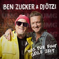 Was für eine geile Zeit - Ben Zucker, DJ Ötzi