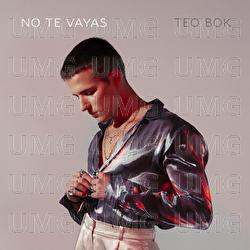No Te Vayas - Teo Bok