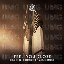 Feel You Close - Like Mike, Kimotion, Angie Robba
