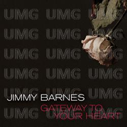Gateway To Your Heart - Jimmy Barnes