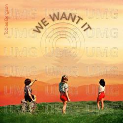 We Want It - Tobias Bergson